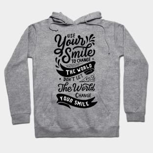 Use Your Smile To Change The World Dent Let The World Change your Smile Hoodie